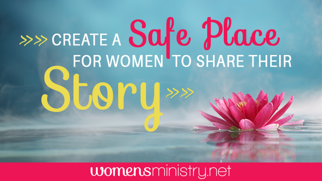 Create a Safe Place for Women to Share Their Story